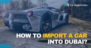 How to Import a Car into Dubai