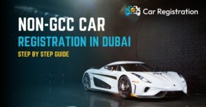 Non-GCC Car Registration in Dubai